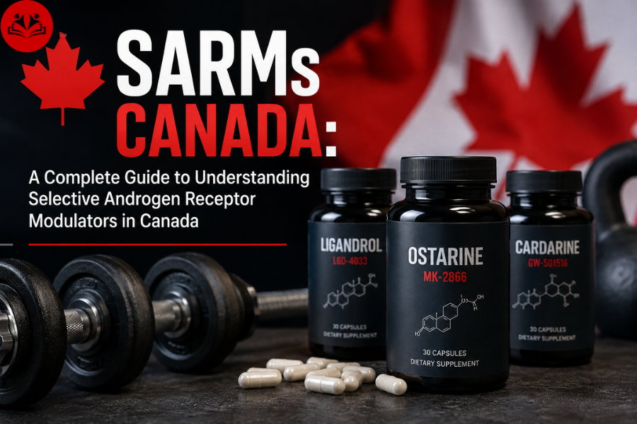 SARMs Canada: A Complete Guide to Understanding Selective Androgen Receptor Modulators in Canada sarms canada